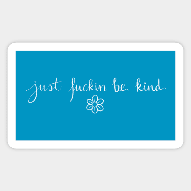 Just F*ckin Be Kind Sticker by Bloom With Vin